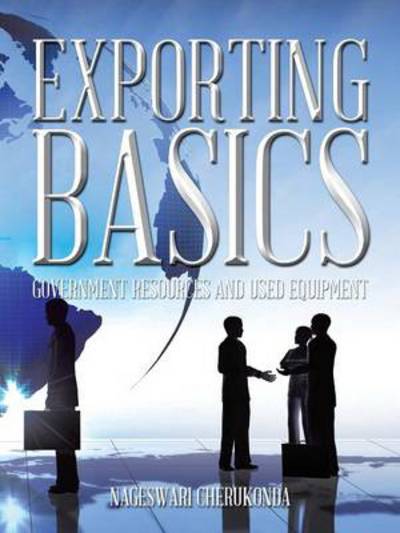 Cover for Nageswari Cherukonda · Exporting Basics: Government Resources and Used Equipment (Paperback Book) (2014)