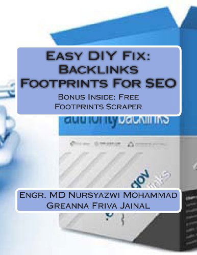 Cover for Engr Md Nursyazwi Mohammad · Easy Diy Fix: Backlinks Footprints for Seo: Backlinks Footprints for Seo + Free Backlinks Footprints Scraper Software (Paperback Book) [Lrg edition] (2013)