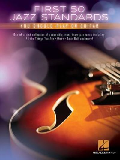 First 50 Jazz Standards You Should Play on Guitar - Hal Leonard Corp. - Kirjat - Hal Leonard - 9781495076688 - lauantai 1. heinäkuuta 2017