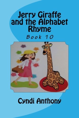 Cover for Cyndi C Anthony · Jerry Giraffe and the Alphabet Rhyme: Jerry Giraffe Series Book 10 (Volume 10) (Taschenbuch) (2014)