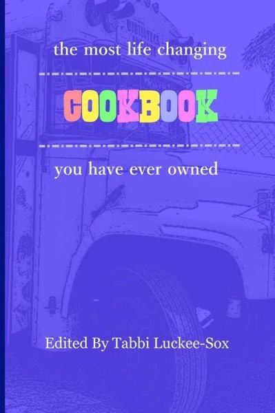 Cover for Tabbi Luckee-sox · The Most Life Changing Cookbook You Have Ever Owned (Paperback Bog) (2014)