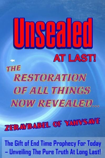 Cover for Zeravbabel of Yahvsave · Unsealed at Last!: the Restoration of All Things Now Revealed... (Taschenbuch) (2015)