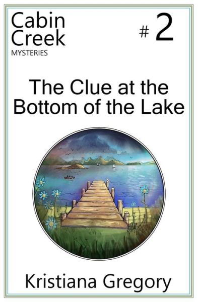 Cover for Kristiana Gregory · The Clue at the Bottom of the Lake (Paperback Book) (2014)