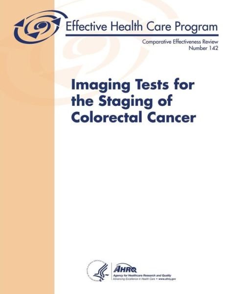 Cover for Agency for Healthcare Resea and Quality · Imaging Tests for the Staging of Colorectal Cancer: Comparative Effectiveness Review Number 142 (Pocketbok) (2014)