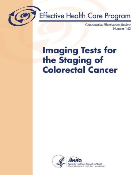 Cover for Agency for Healthcare Resea and Quality · Imaging Tests for the Staging of Colorectal Cancer: Comparative Effectiveness Review Number 142 (Paperback Book) (2014)