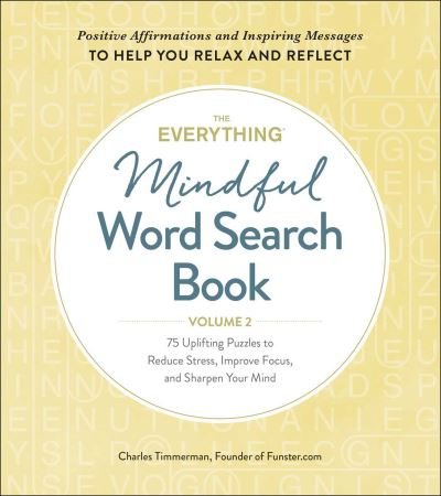 Cover for Charles Timmerman · The Everything Mindful Word Search Book, Volume 2: 75 Uplifting Puzzles to Reduce Stress, Improve Focus, and Sharpen Your Mind - Everything® Series (Paperback Book) (2021)