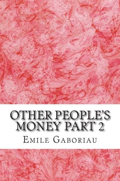 Cover for Emile Gaboriau · Other People's Money Part 2: (Emile Gaboriau Classics Collection) (Pocketbok) (2015)