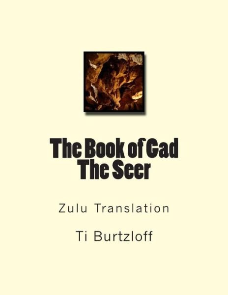 Cover for Ti Burtzloff · The Book of Gad the Seer: Zulu Translation (Taschenbuch) (2015)