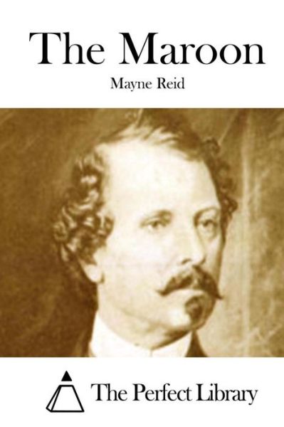 The Maroon - Mayne Reid - Books - Createspace - 9781512151688 - May 11, 2015