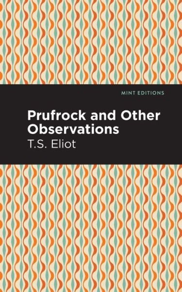 Cover for T. S. Eliot · Prufrock and Other Observations - Mint Editions (Paperback Bog) (2021)