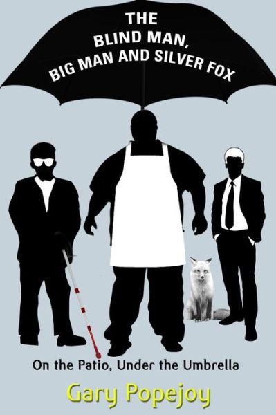 Cover for Gary Popejoy · The Blind Man, Big Man and Silver Fox (Taschenbuch) (2019)