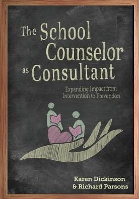 Cover for Karen L. Dickinson · The School Counselor as Consultant Expanding Impact from Intervention to Prevention (Paperback Book) (2018)