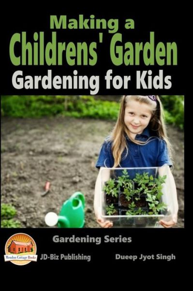 Cover for Dueep Jyot Singh · Making a Childrens' Garden - Gardening for Kids (Paperback Bog) (2015)