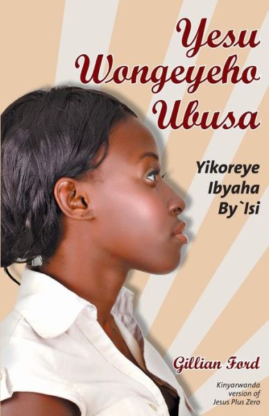 Cover for Gillian Ford · Yesu Wongeyeho Ubusa: Yesu + 0 (Kirwaryanda Translation) (Paperback Book) (2015)