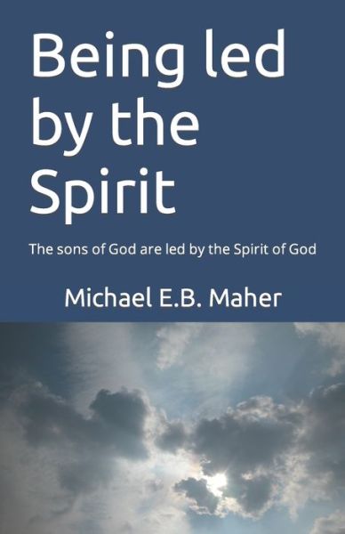 Cover for Michael E B Maher · Being led by the Spirit (Taschenbuch) (2017)