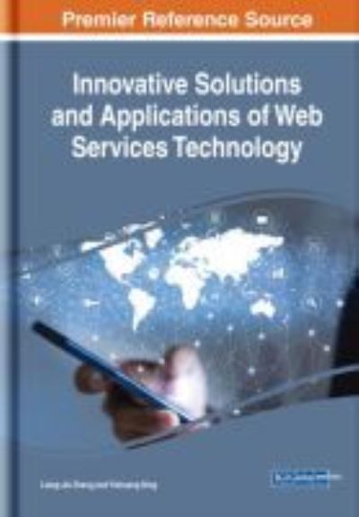 Innovative Solutions and Applications of Web Services Technology - - Books - IGI Global - 9781522572688 - October 19, 2018