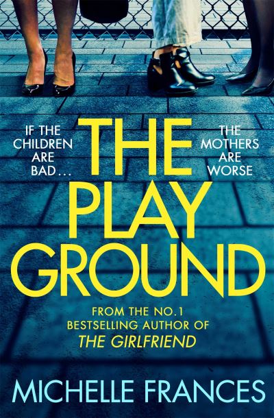 Cover for Michelle Frances · The Playground: From the Number One Bestselling Author of The Girlfriend (Paperback Book) (2023)