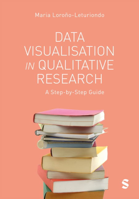 Cover for Lorono-Leturiondo · Data Visualisation in Qualitative Research: A Step-by-Step Guide (Hardcover Book) (2025)