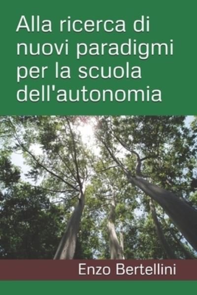 Cover for Enzo Bertellini · Alla ricerca di nuovi paradigmi per la scuola dell'autonomia (Paperback Bog) (2016)