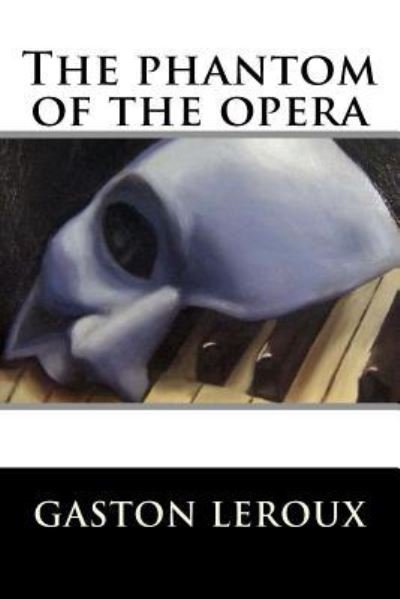 Cover for Gaston LeRoux · The phantom of the opera (Taschenbuch) (2016)