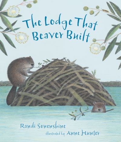 Cover for Randi Sonenshine · The Lodge That Beaver Built (Hardcover Book) (2022)