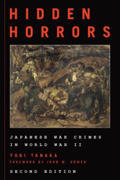 Cover for Yuki Tanaka · Hidden Horrors: Japanese War Crimes in World War II - Asian Voices (Hardcover Book) [Second edition] (2017)