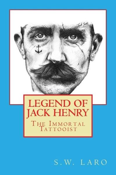 Cover for S W Laro · Legend of Jack Henry - The Immortal Tattooist (Paperback Bog) (2017)