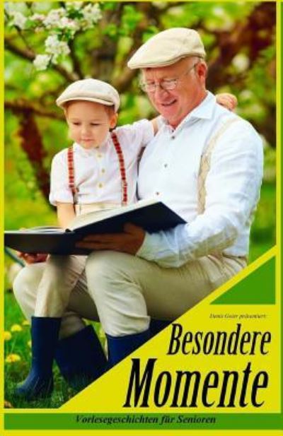 Besondere Momente - Denis Geier - Kirjat - Createspace Independent Publishing Platf - 9781540871688 - 2017