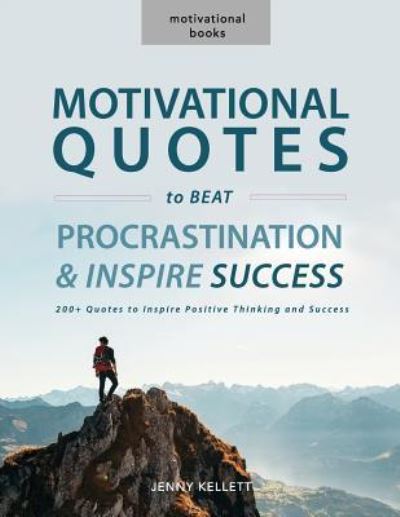 Cover for Jenny Kellett · Motivational Quotes to Beat Procrastination and Inspire Success (Paperback Book) (2017)