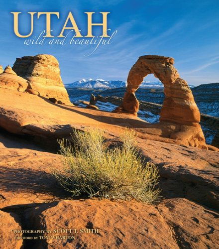 Cover for Photography by Scott T. Smith · Utah Wild and Beautiful (Hardcover Book) [First edition] (2007)