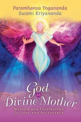 Cover for Yogananda, Paramahansa (Paramahansa Yogananda) · God as Divine Mother: Wisdom and Inspiration for Love and Acceptance (Paperback Bog) (2023)