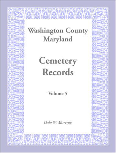 Cover for Dale W. Morrow · Washington County Maryland Cemetery Records: Volume 5 (Paperback Book) (2009)