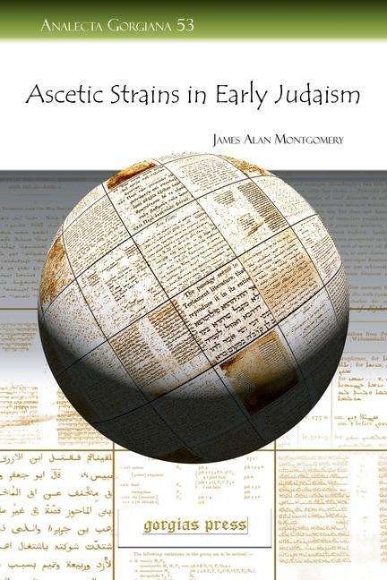 Ascetic Strains in Early Judaism - Analecta Gorgiana - James Montgomery - Bøger - Gorgias Press - 9781593338688 - 31. oktober 2007