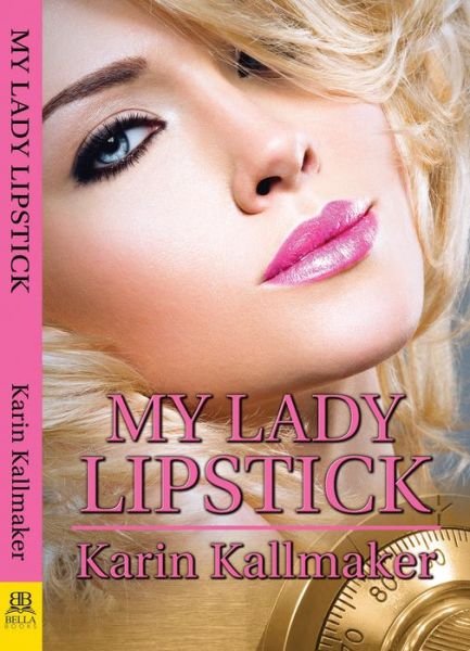 Cover for Karin Kallmaker · My lady lipstick (Buch) [First Bella Books edition. edition] (2018)