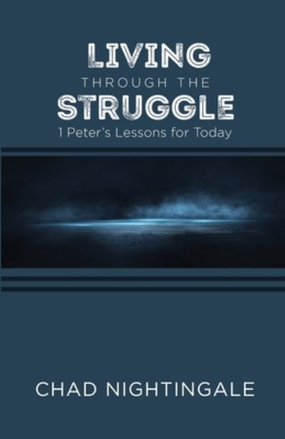 Cover for Chad Nightingale · Living Through the Struggle: 1 Peter's Lessons for Today (Paperback Book) (2020)