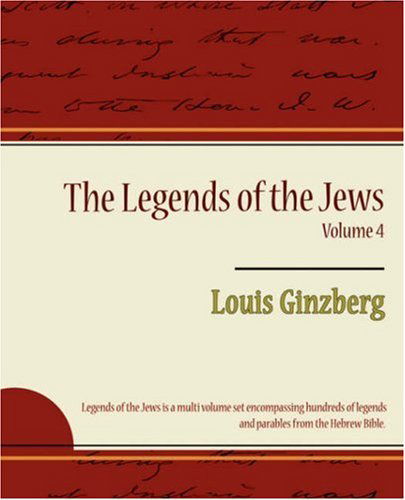 The Legends of the Jews Volume 4 - Louis Ginzberg - Books - Book Jungle - 9781604247688 - December 24, 2007