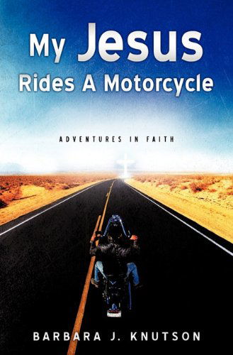 Cover for Barbara J. Knutson · My Jesus Rides a Motorcycle (Paperback Book) (2010)