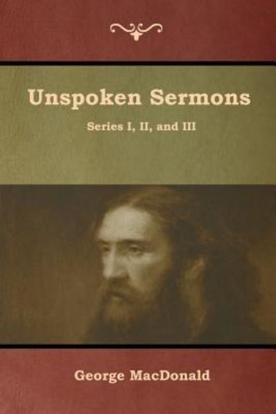 Cover for George MacDonald · Unspoken Sermons, Series I, II, and III (Taschenbuch) (2019)