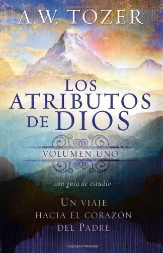 Cover for A W Tozer · Los Atributos de Dios Vol. 1 (Paperback Book) [Spanish edition] (2013)
