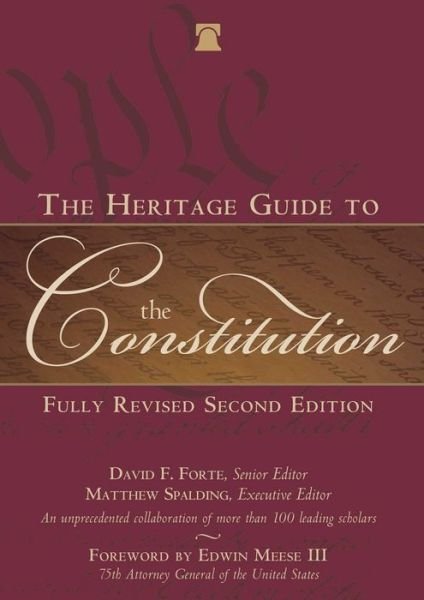 The Heritage Guide to the Constitution: Fully Revised Second Edition - David F Forte - Boeken - Regnery Publishing Inc - 9781621572688 - 15 september 2014