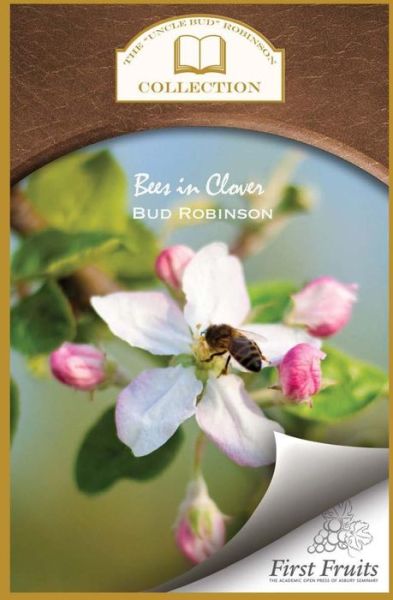 Bees in Clover - Bud Robinson - Kirjat - First Fruits Press - 9781621712688 - maanantai 15. kesäkuuta 2015