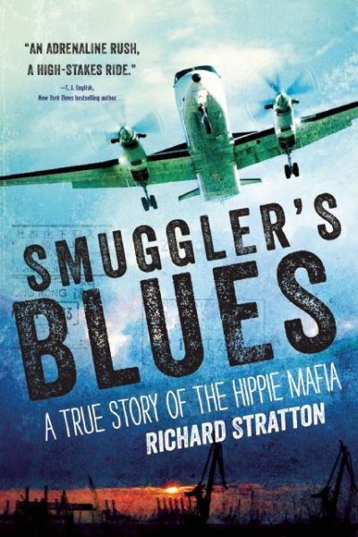 Cover for Richard Stratton · Smuggler's Blues: A True Story of the Hippie Mafia (Hardcover Book) (2016)