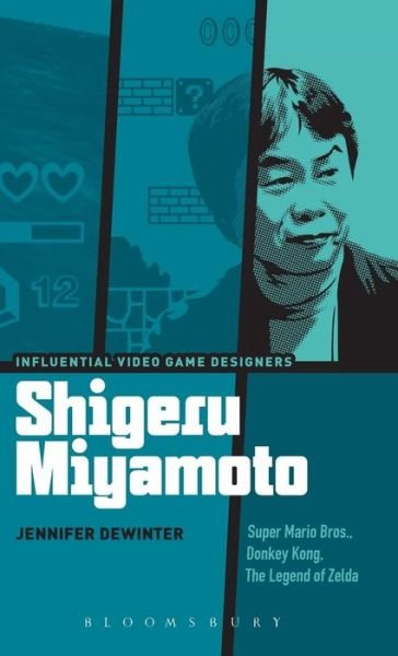 Cover for Dewinter, Jennifer (Worcester Polytechnic Institute, Usa) · Shigeru Miyamoto: Super Mario Bros., Donkey Kong, The Legend of Zelda - Influential Video Game Designers (Gebundenes Buch) (2015)