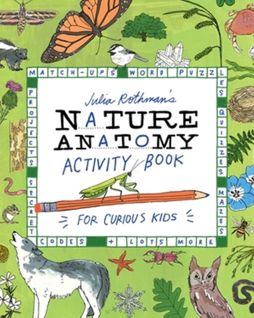 Cover for Julia Rothman · Julia Rothman's Nature Anatomy Activity Book: Match-Ups, Word Puzzles, Quizzes, Mazes, Projects, Secret Codes + Lots More (Pocketbok) (2023)