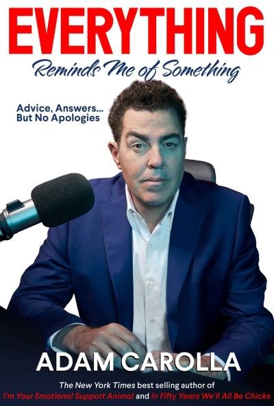 Cover for Adam Carolla · Everything Reminds Me of Something: Advice, Answers...but No Apologies (Hardcover Book) (2022)