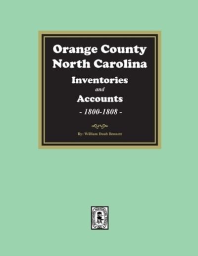 Cover for William Bennett · Orange County, North Carolina Inventories and Accounts, 1800-1808 (Buch) (2022)