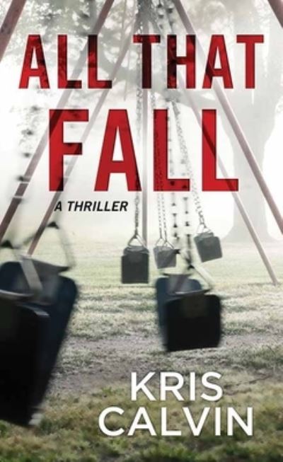 Cover for Kris Calvin · All That Fall (Hardcover Book) (2021)