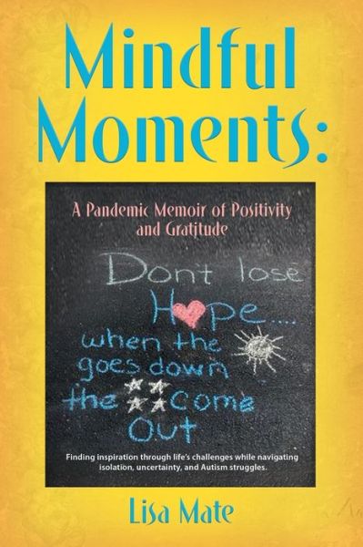 Cover for Lisa Mate · Mindful Moments: A Pandemic Memoir of Positivity and Gratitude (Paperback Book) (2021)