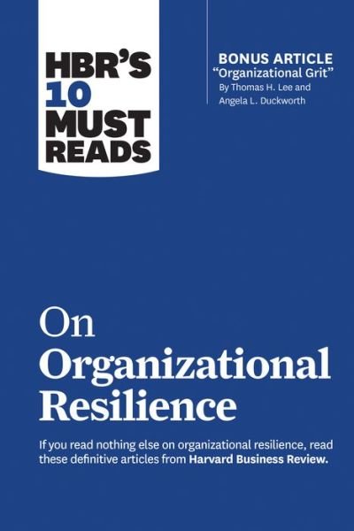 Cover for Harvard Business Review · HBR's 10 Must Reads on Organizational Resilience (with bonus article &quot;Organizational Grit&quot; by Thomas H. Lee and Angela L. Duckworth) - HBR's 10 Must Reads (Paperback Bog) (2020)