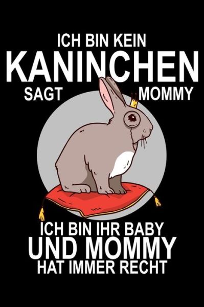 Cover for Kaninchen Mutter · Ich bin kein Kaninchen sagt Mommy ich bin ihr Baby und Mommy hat immer Recht (Paperback Book) (2019)